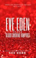 Eve Eden Vs. The Blood Sucking Vampires