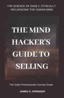The Mind Hackers Guide to Selling