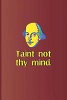 Taint Not Thy Mind.: A Quote from Hamlet by William Shakespeare