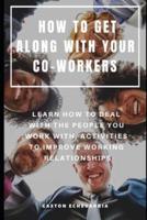 How to Get Along With Your Co-Workers