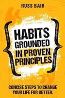 Habits Grounded in Proven Principles