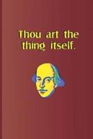 Thou Art the Thing Itself.: A Quote from King Lear by William Shakespeare