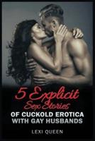 5 Explicit Sex Stories of Cuckold Erotica with Gay Husbands