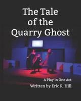 The Tale of the Quarry Ghost