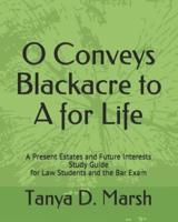 O Conveys Blackacre to A for Life