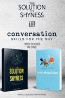 Solution to Shyness & Conversation Skills For The Shy (2 Books in 1)