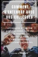 Comment s'Entendre Avec Vos Collègues