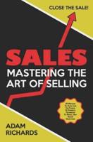 Sales: Mastering the Art of Selling: 10 Mistakes to Avoid Like the Plague, 12 Powerful Techniques to Reveal Any Hidden Object