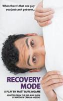 Recovery Mode: The Play