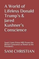 A World of Lifeless Donald Trump's & Jared Kushner's Conscience