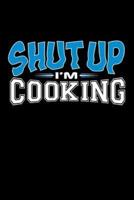 Shut Up I'm Cooking