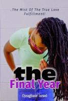 THE  FINAL YEAR: The Mist Of The True Love Fulfillment!