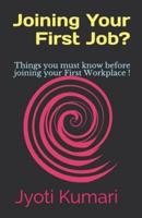 Joining Your First Job?: Things You Must Know Before Joining Your First Workplace !