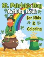 St. Patrick's Day Activity Book for Kids & Coloring: Happy St. Patrick's Day Coloring Book A Fun for Learning Leprechauns, Pots of Gold, Rainbows, Clovers and More!