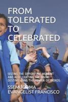 From Tolerated to Celebrated