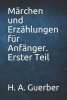 Märchen Und Erzählungen Für Anfänger. Erster Teil