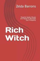 Rich Witch: Powerful Spells, Rituals and Habits to Skyrocket Your Prosperity