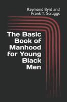 The Basic Book of Manhood for Young Black Men