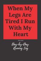 When My Legs Are Tired I Run With My Heart