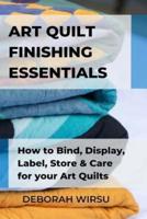 Art Quilt Finishing Essentials