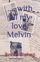 With All My Love, Melvin