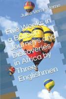 Five Weeks in a Balloon Journeys and Discoveries in Africa by Three Englishmen
