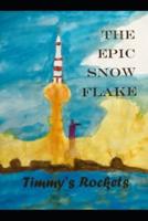 The Epic Snow Flake; Timmy's Rocket