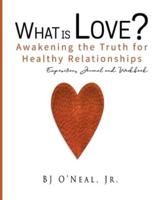 What Is Love? Awakening the Truth for Healthy Relationships