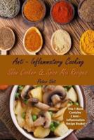 Anti - Inflammatory Cooking: Slow Cooker  &  Spice Mix Recipes
