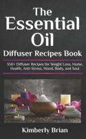 The Essential Oil Diffuser Recipes Book