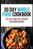 30 Day Whole Food Cookbook