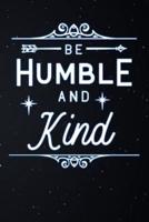 Be Humble and Kind: Lined Notebook and Journal Composition Book Diary Gratitude Gift