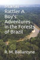 Martin Rattler a Boy's Adventures in the Forests of Brazil