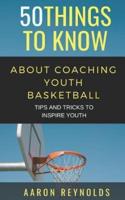 50 Things to Know About Coaching Youth Basketball