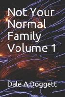 Not Your Normal Family Volume 1