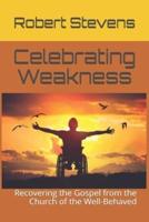 Celebrating Weakness