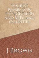Tourist Rambles in the Northern and Midland Counties