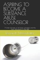 Aspiring to Become a Substance Abuse Counselor