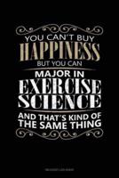You Can't Buy Happiness But You Can Major in Exercise Science and That's Kind of the Same Thing
