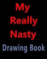 The Really Nasty Drawing Book