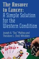 The Answer to Cancer: A Simple Solution for the Western Condition (Amazon Edition): A Simple Solution for the Western Condition