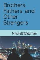 Brothers, Fathers, and Other Strangers