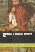The Master of Ballantrae A Winter's Tale