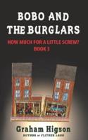 Bobo and the Burglars: How Much for a Little Screw? Book 3