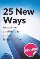 25 New Ways to Survive Another Day at the Friggin' Office