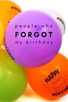 People Who Forgot My Birthday