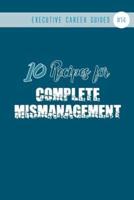 10 Recipes for Complete Mismanagement