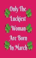 Only the Luckiest Woman Are Born in March
