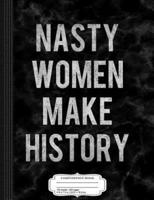 Vintage Nasty Women Make History Composition Notebook