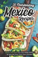30 Outstanding Mexico Recipes